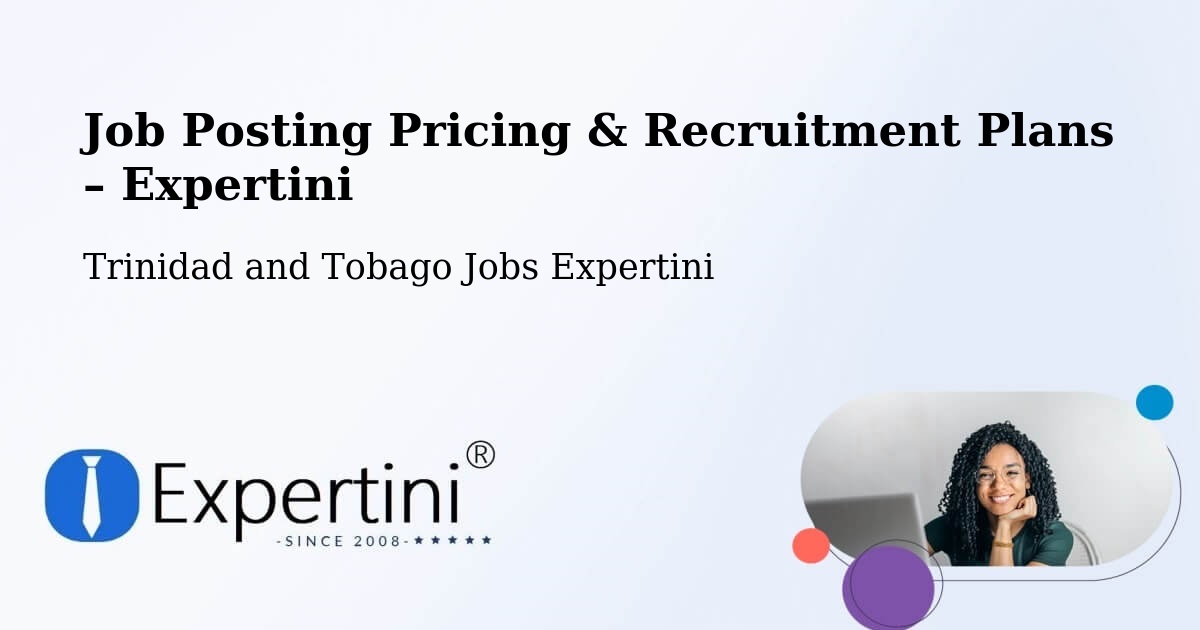 Job Posting Pricing & Recruitment Plans – Tunapuna - Tunapuna, Trinidad and Tobago Jobs Expertini