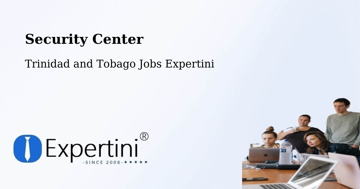 Security & Compliance – Tunapuna - Trinidad and Tobago Jobs Expertini